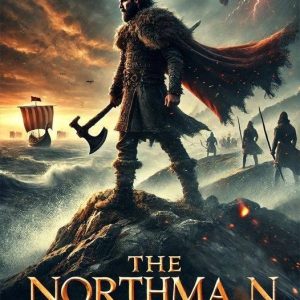 The Northman (2022): A Brutal and Epic Viking Revenge Tale Set in the Heart of Nordic Mythology